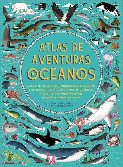 ATLAS DE AVENTURAS OCÉANOS | 9788417749378 | HAWKINS, EMILY