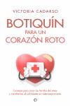 BOTIQUÍN PARA UN CORAZÓN ROTO | 9788499707563 | CADARSO SÁNCHEZ, VICTORIA