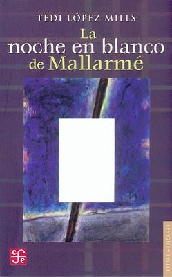 LA NOCHE EN BLANCO DE MALLARMÉ | 9789681677992TA | LÓPEZ MILLS, TEDI