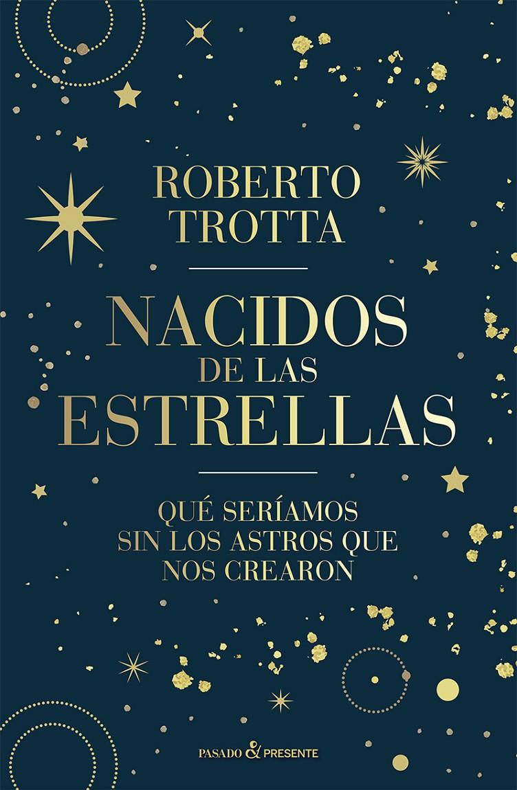 NACIDOS DE LAS ESTRELLAS.  | 9788412899511 | TROTTA, ROBERTO