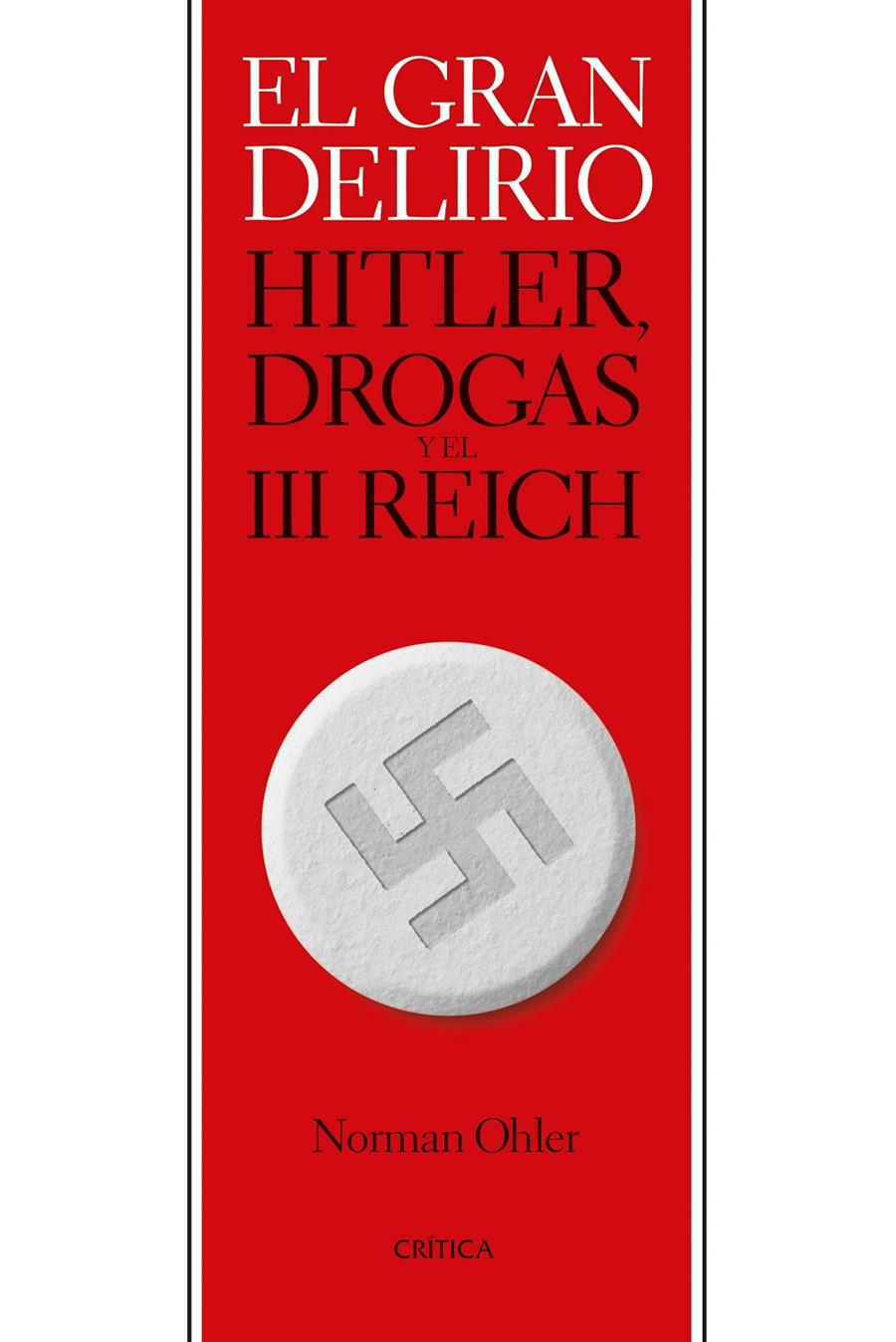 EL GRAN DELIRIO. HITLER, DROGAS Y EL III REICH | 9788491993544 | OHLER, NORMAN