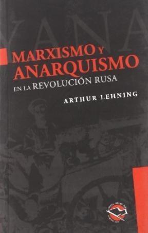 MARXISMO Y ANARQUISMO EN LA REVOLUCIÓN RUSA | 9789872087524 | LEHNING, ARTHUR