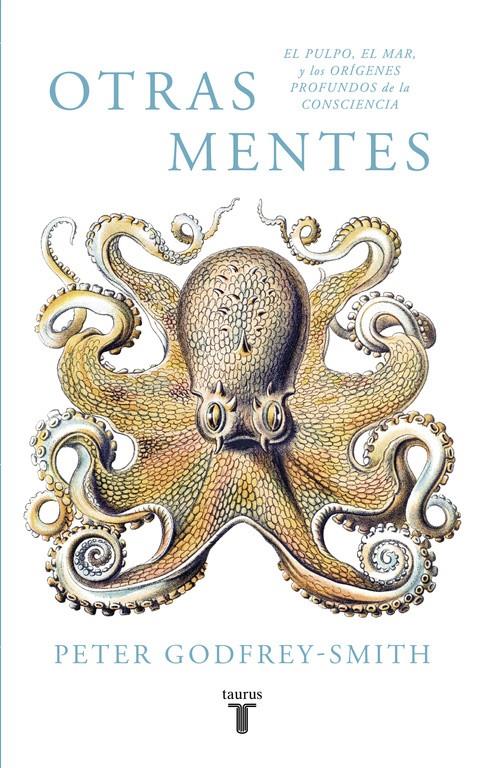 OTRAS MENTES. EL PULPO, EL MAR Y LOS ORÍGENES PROFUNDOS DE LA CONSCIENCIA | 9788430619061 | GODFREY-SMITH, PETER