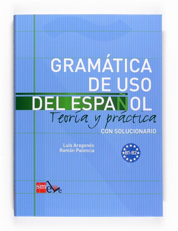 GRAMATICA DE USO DEL ESPAÑOL NIVEL B 09 | 9788467521085 | PALENCIA DEL BURGO, RAMÓN/ARAGONÉS FERNÁNDEZ, LUIS