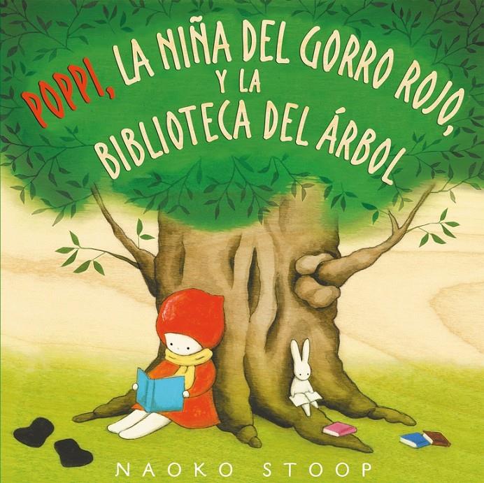 POPPI, LA NIÑA DEL GORRO ROJO, Y LA BIBLIOTECA DEL ÁRBOL | 9788448850753 | STOOP, NAOKO