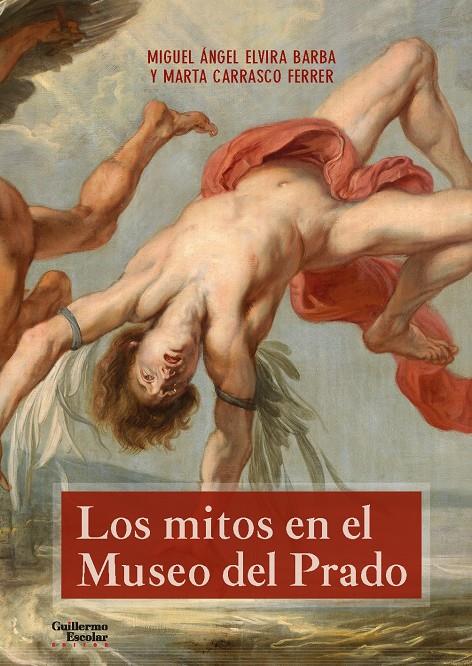 LOS MITOS EN EL MUSEO DEL PRADO | 9788417134358 | ELVIRA BARBA, MIGUEL ÁNGEL / CARRASCO FERRER, MARTA