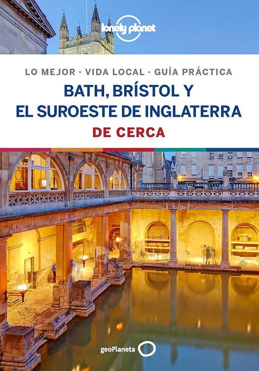 BATH, BRÍSTOL Y EL SUROESTE DE INGLATERRA DE CERCA 1 | 9788408206729 | DIXON, BELINDA / BERRY, OLIVER / HARPER, DAMIAN