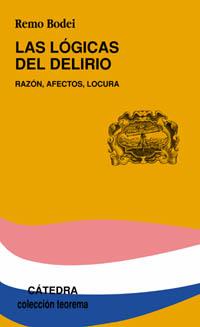 LÓGICAS DEL DELIRIO, LAS. RAZÓN, AFECTOS, LOCURA | 9788437619446 | BODEI, REMO