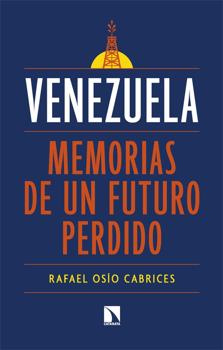 VENEZUELA: MEMORIAS DE UN FUTURO PERDIDO | 9788410671690 | OSÍO CABRICES, RAFAEL