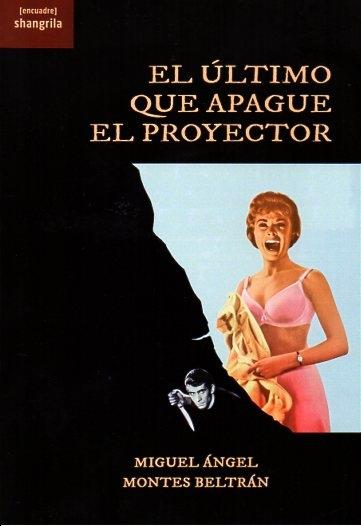 EL ÚLTIMO QUE APAGUE EL PROYECTOR | 9788412827187 | MONTES BELTRÁN, MIGUEL ÁNGEL