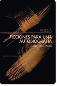 FICCIONES PARA UNA AUTOBIOGRAFIA 4ªED | 9788492799879 | MORA, ÁNGELES