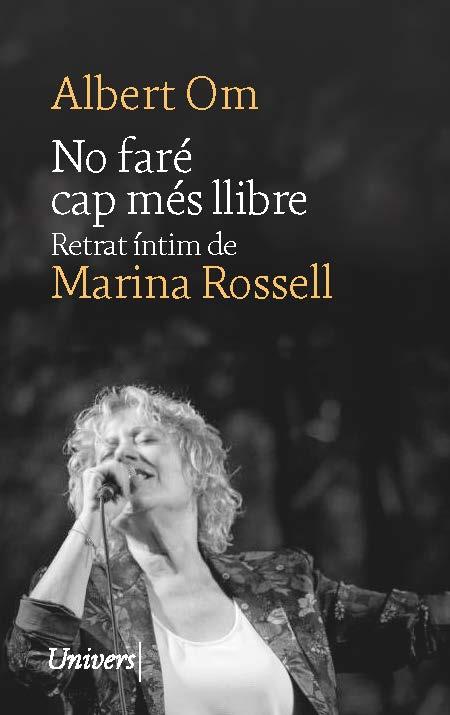 NO FARÉ CAP MÉS LLIBRE. RETRAT ÍNTIM DE MARINA ROSSELL | 9788419721310 | OM I FERRER, ALBERT