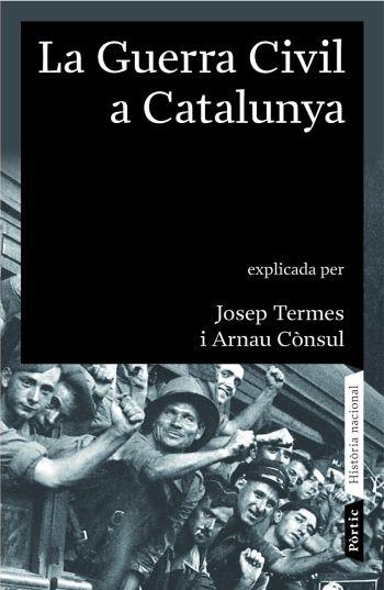 LA GUERRA CIVIL A CATALUNYA (1936 - 1939) | 9788498090413 | TERMES, JOSEP / CÒNSUL PORREDON, ARNAU