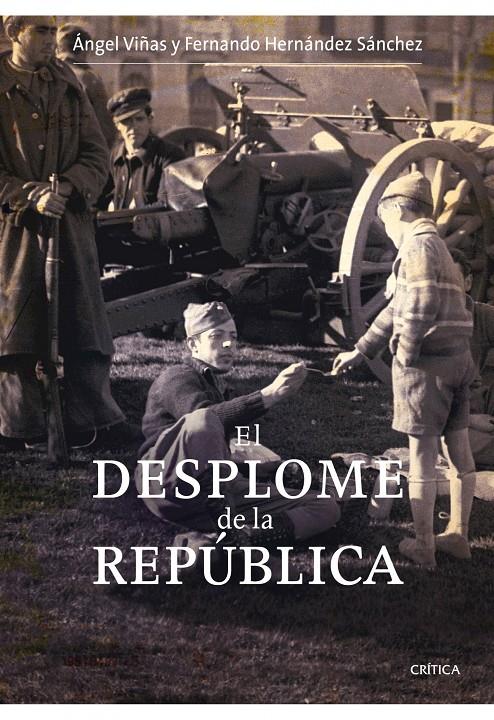 DESPLOME DE LA REPÚBLICA, EL | 9788498921083 | ÁNGEL VIÑAS/FERNANDO HERNÁNDEZ SÁNCHEZ