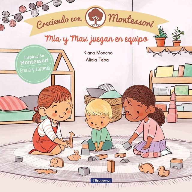 MÍA Y MAX JUEGAN EN EQUIPO (CRECIENDO CON MONTESSORI) | 9788448855444 | MONCHO, KLARA / TEBA, ALICIA