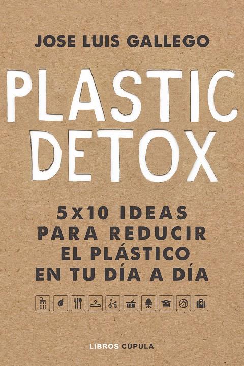 PLASTIC DETOX | 9788448025533TA | GALLEGO, JOSE LUIS