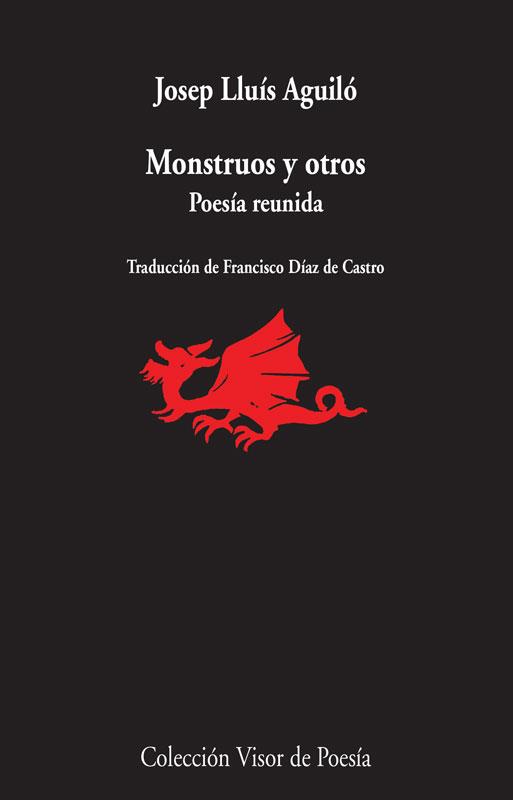 MONSTRUOS Y OTROS. POESÍA REUNIDA | 9788498958690 | AGUILÓ, JOSEP LLUIS