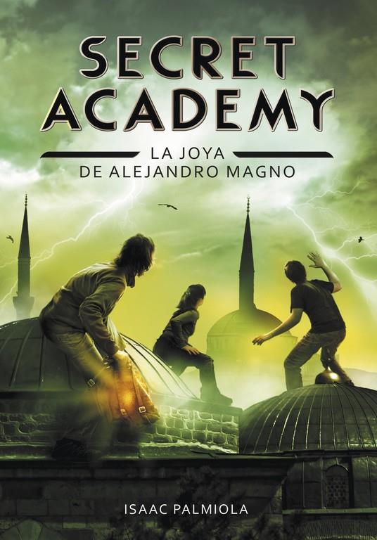 JOYA DE ALEJANDRO MAGNO, LA (SECRET ACADEMY 2) | 9788490431672 | PALMIOLA, ISAAC