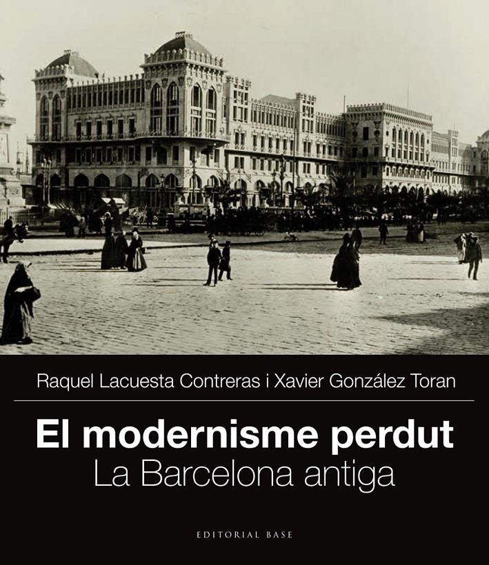 EL MODERNISME PERDUT  | 9788415711704 | GONZÁLEZ TORAN, XAVIER / LACUESTA CONTRERAS, RAQUEL