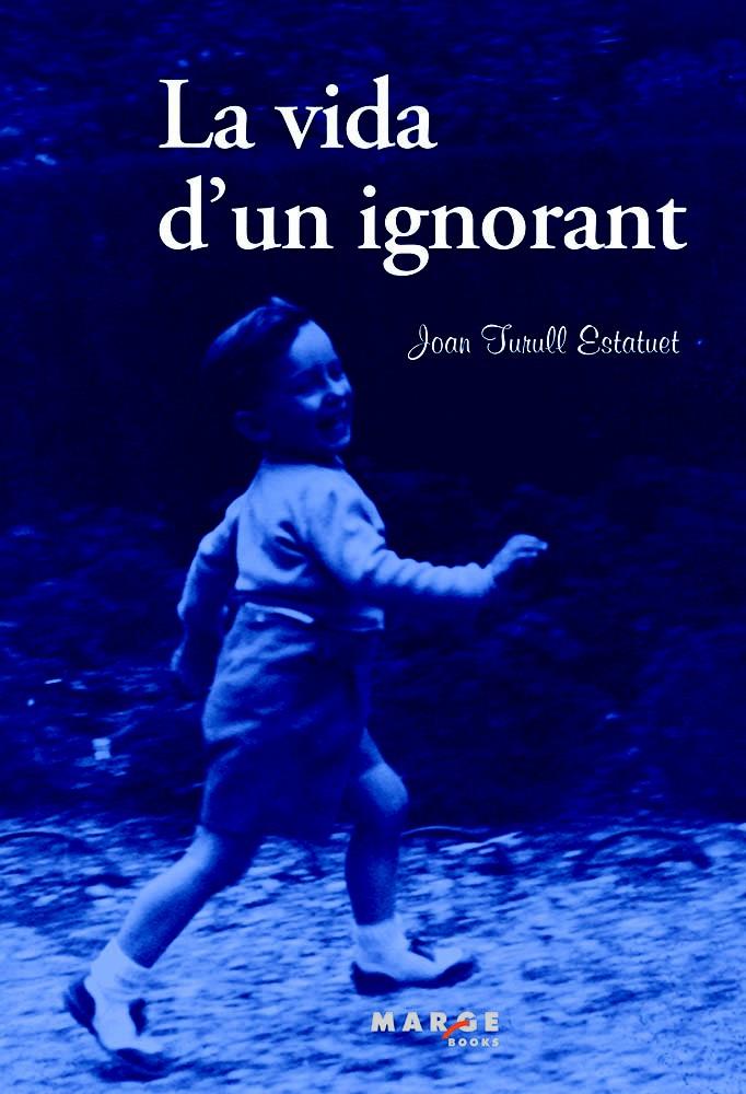 VIDA D'UN IGNORANT, LA | 9788415340911 | TURULL ESTATUET, JOAN