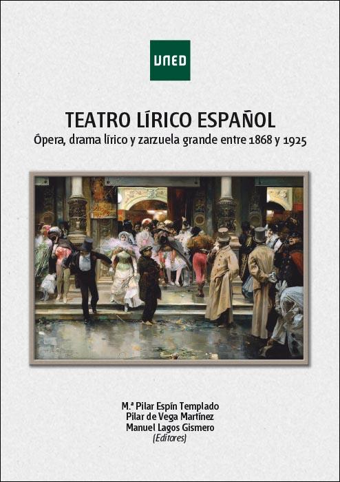 TEATRO LÍRICO ESPAÑOL. ÓPERA, DRAMA LÍRICO Y ZARZUELA GRANDE ENTRE 1868 Y 1925 | 9788436271829 | AAVV