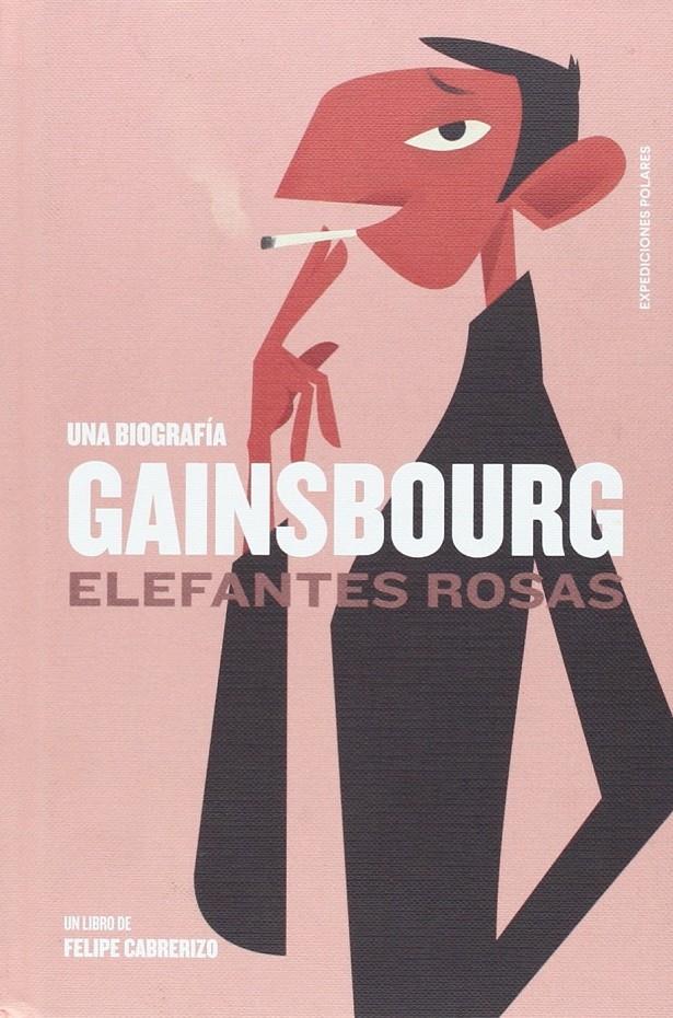 GAINSBOURG: ELEFANTES ROSAS. UNA BIOGRAFÍA | 9788494414954 | CABRERIZO, FELIPE