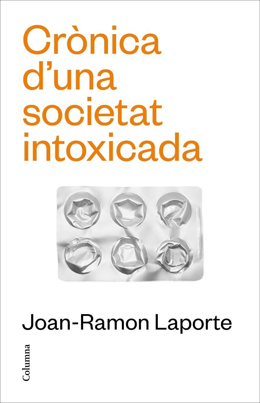 CRÒNICA D'UNA SOCIETAT INTOXICADA | 9788466431651 | LAPORTE ROSELLÓ, JOAN-RAMON