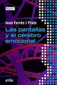 LAS PANTALLAS Y EL CEREBRO EMOCIONAL | 9788497848053 | FERRÉS I PRATS, JOAN