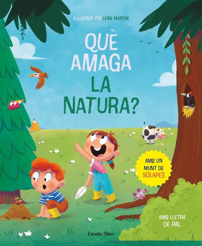 QUÈ AMAGA LA NATURA? LLIBRE AMB SOLAPES. AMB LLETRA DE PAL | 9788413894652 | MARTÍN RINCÓN, LEIRE