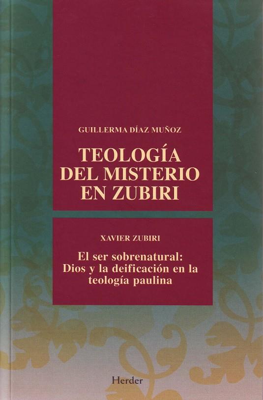 TEOLOGÍA DEL MISTERIO EN ZUBIRI | 9788425425455 | DÍAZ MUÑOZ, GUILLERMA / ZUBIRRI, XAVIER