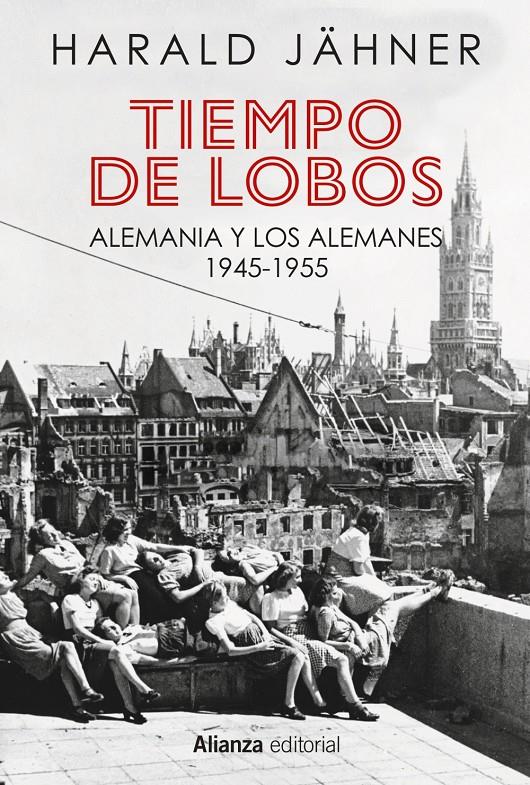 TIEMPO DE LOBOS. ALEMANIA Y LOS ALEMANES: 1945-1955 | 9788411487207 | JÄHNER, HARALD