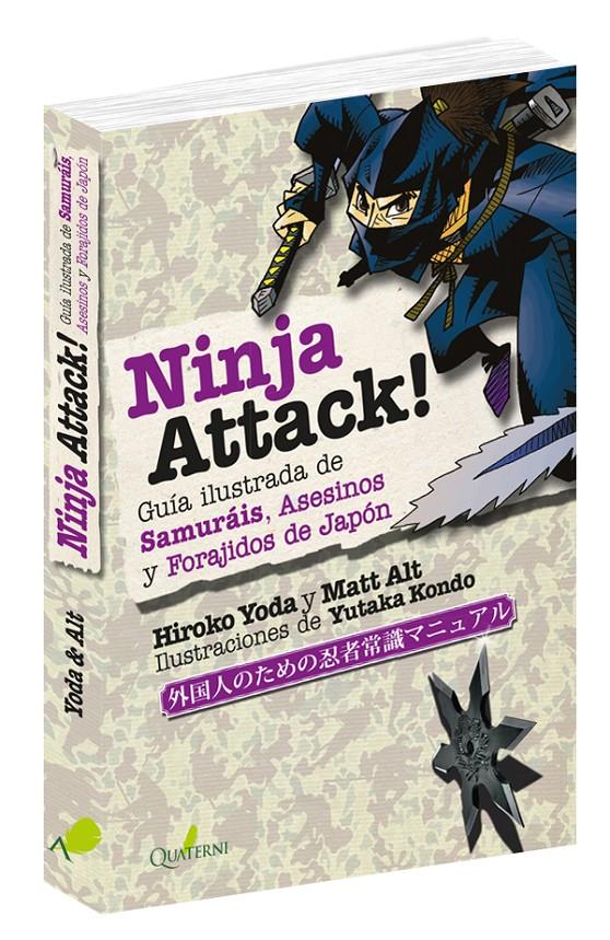 NINJA ATTACK!. GUÍA ILUSTRADA DE SAMURÁIS, ASESINOS Y FORAJIDOS DE JAPÓN | 9788494829239 | YODA, HIROKO / ALT, MATT