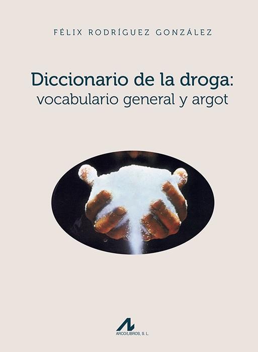 DICCIONARIO DE LA DROGA: VOCABULARIO GENERAL Y ARGOT | 9788476358887 | RODRÍGUEZ GONZÁLEZ, FÉLIX