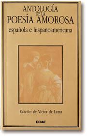 ANTOLOGÍA DE LA POESÍA AMOROSA ESPAÑOLA E HISPANOAMERICANA | 9788476407370 | LAMA, VÍCTOR DE