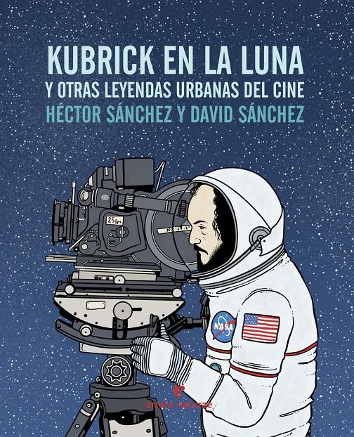 KUBRICK EN LA LUNA | 9788416544240 | SÁNCHEZ MORO, HÉCTOR