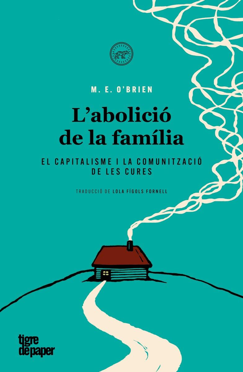 L'ABOLICIÓ DE LA FAMILIA | 9788418705632 | O'BRIEN, M. E. 