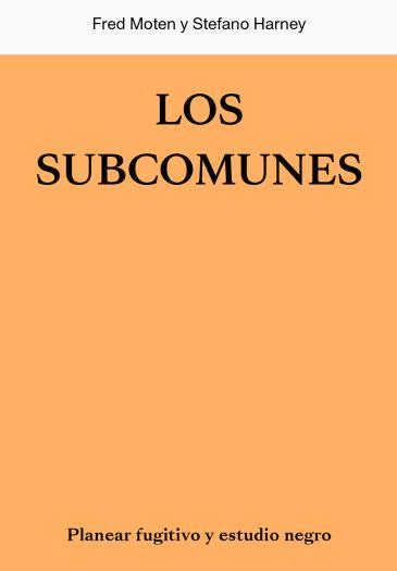 LXS SUBCOMUNES | 9788412449020 | MOTEN, FRED / HARNEY, STEFANO