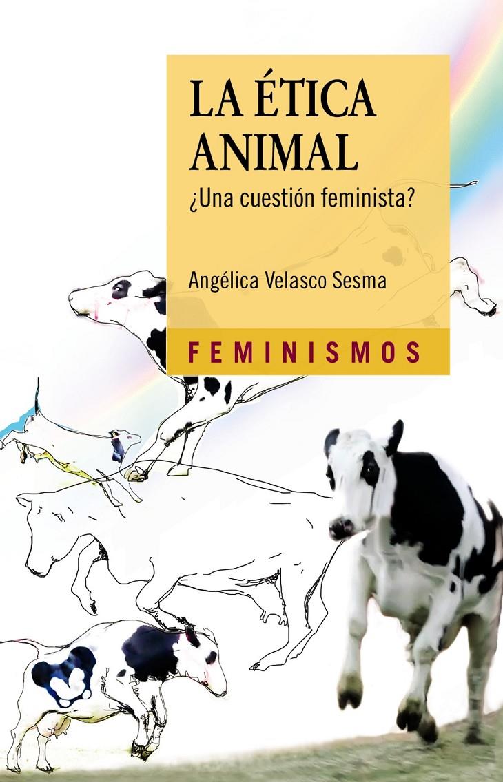 LA ÉTICA ANIMAL ¿UNA CUESTIÓN FEMINISTA? | 9788437636641 | VELASCO SESMA, ANGÉLICA