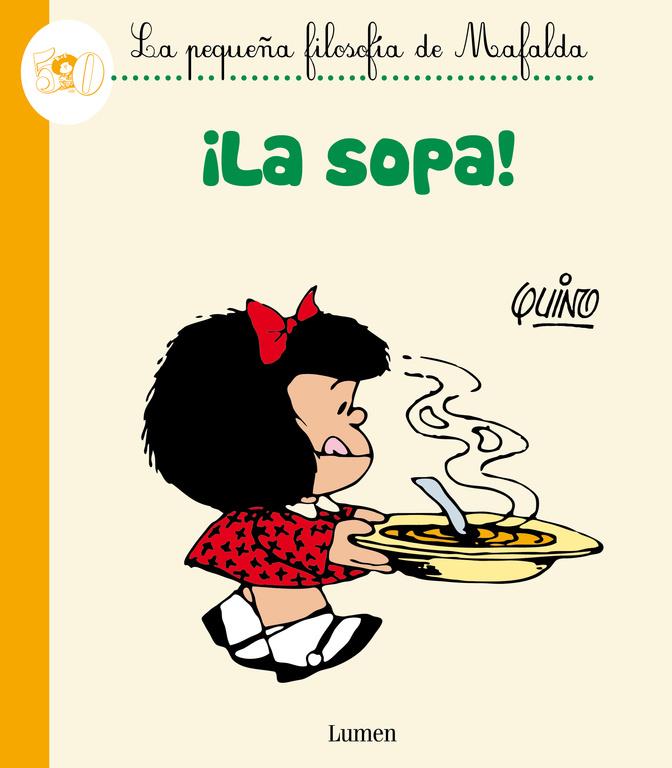 LA SOPA! (LA PEQUEÑA FILOSOFÍA DE MAFALDA) | 9788426401793 | QUINO