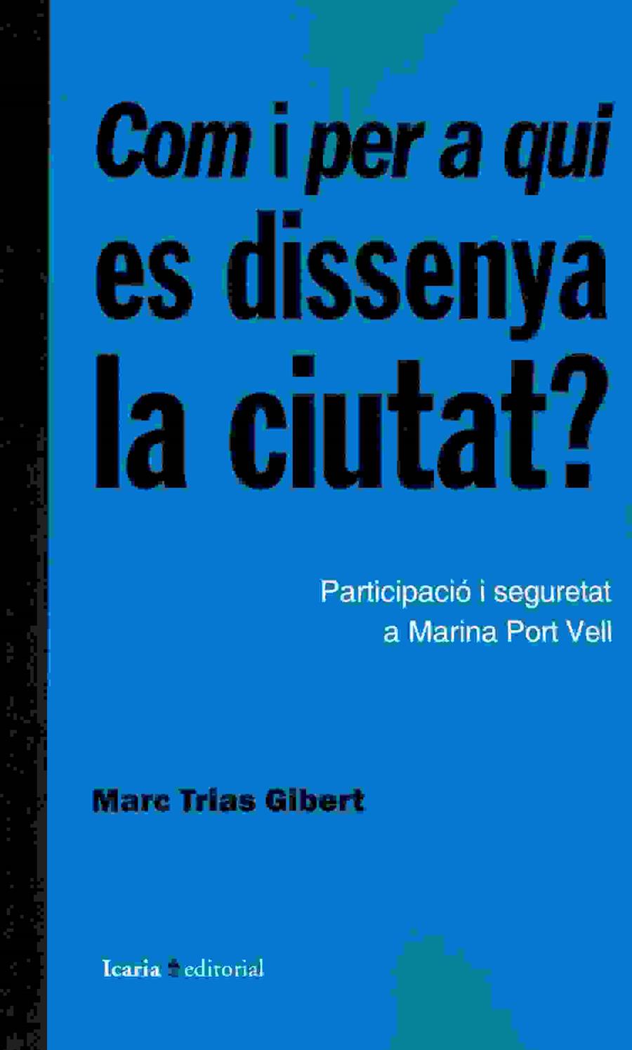 COM I PER A QUI ES DISSENYA LA CIUTAT? | 9788498887457 | TRIAS GIBERT, MARC