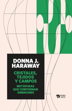 CRISTALES, TEJIDOS Y CAMPOS | 9789874783097 | HARAWAY, DONNA J.