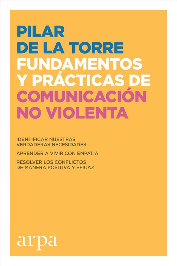 FUNDAMENTOS Y PRÁCTICAS DE COMUNICACIÓN NO VIOLENTA | 9788416601745 | TORRE, PILAR DE LA