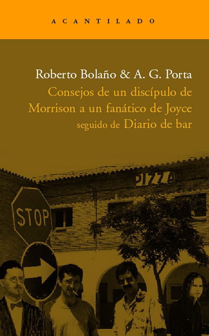 CONSEJOS DE UN DISCIPULO DE MORRISON A UN FANATICO DE JOYCE | 9788496489394 | BOLAÑO, ROBERTO / PORTA, A.G.