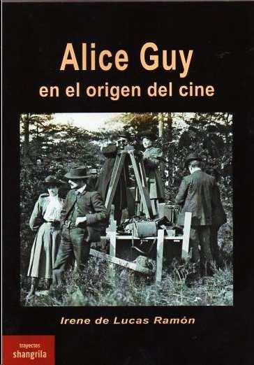 ALICE GUY EN EL ORIGEN DEL CINE | 9788412681499 | DE LUCAS RAMÓN, IRENE