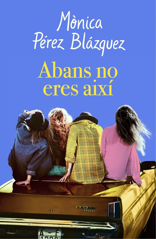 ABANS NO ERES AIXÍ | 9788417627201TA | PÉREZ, MÒNICA