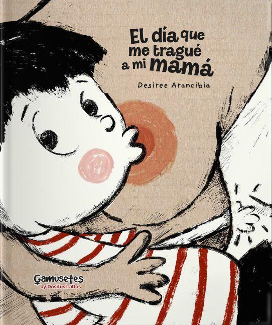 EL DÍA QUE ME TRAGUÉ A MI MAMÁ | 9788412231250 | ARANCIBIA, DESIREE