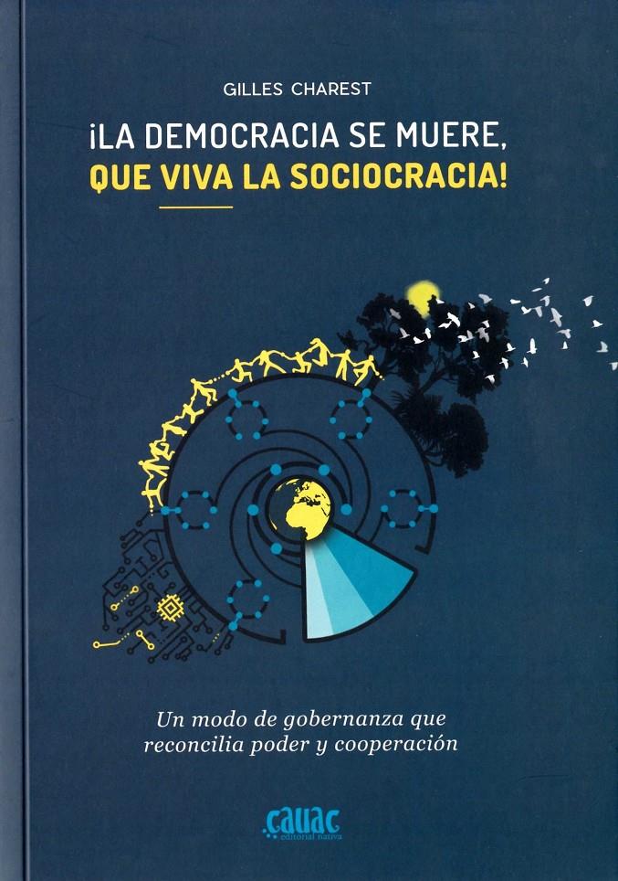 LA DEMOCRACIA SE MUERE, QUE VIVA LA SOCIOCRACIA! | 9788494827907 | CHAREST, GILLES