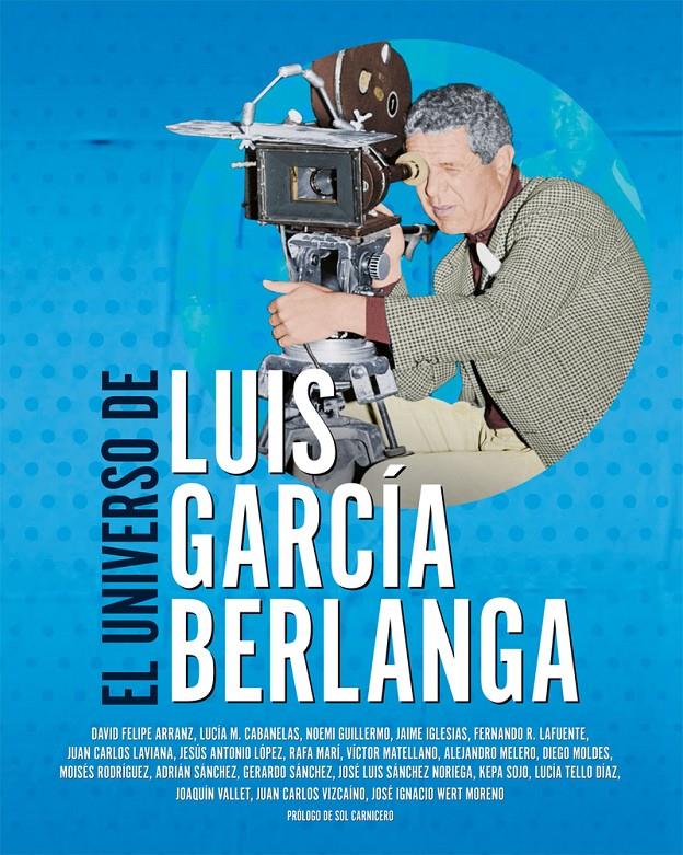 EL UNIVERSO DE LUIS GARCÍA BERLANGA | 9788418181214 | MATELLANO VÍCTOR / MOLDES GONZÁLEZ DIEGO / RODRIGUEZ LAFUENTE FERNANDO