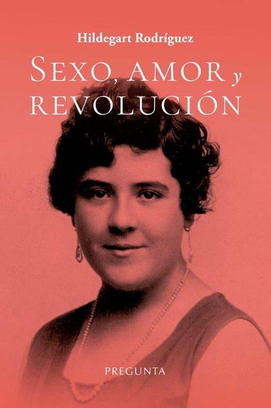 SEXO, AMOR Y REVOLUCIÓN | 9788419766496 | RODRÍGUEZ, HILDEGART