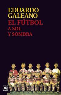 FUTBOL A SOL Y SOMBRA  | 9788432317729 | GALEANO, EDUARDO